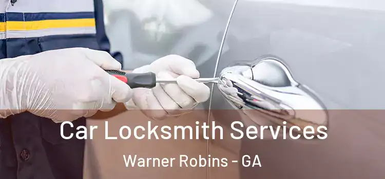 Car Locksmith Services Warner Robins - GA