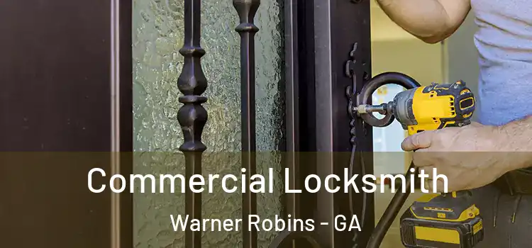 Commercial Locksmith Warner Robins - GA