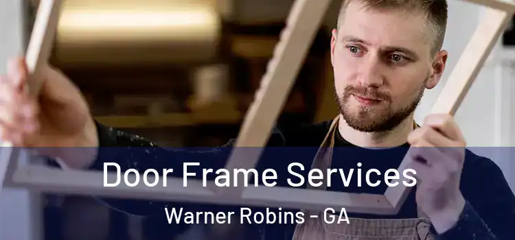 Door Frame Services Warner Robins - GA