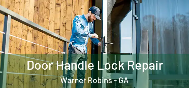Door Handle Lock Repair Warner Robins - GA