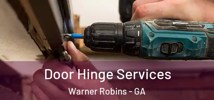 Door Hinge Services Warner Robins - GA