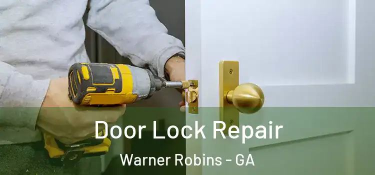 Door Lock Repair Warner Robins - GA