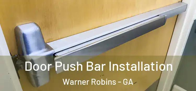 Door Push Bar Installation Warner Robins - GA