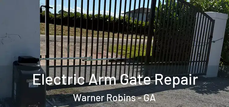 Electric Arm Gate Repair Warner Robins - GA