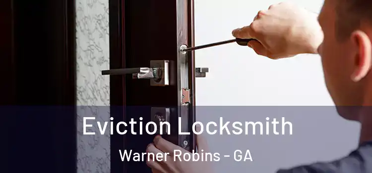 Eviction Locksmith Warner Robins - GA