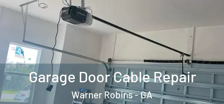  Garage Door Cable Repair Warner Robins - GA