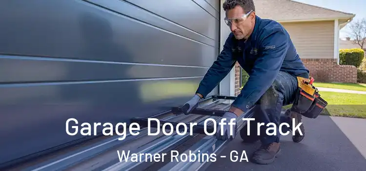  Garage Door Off Track Warner Robins - GA