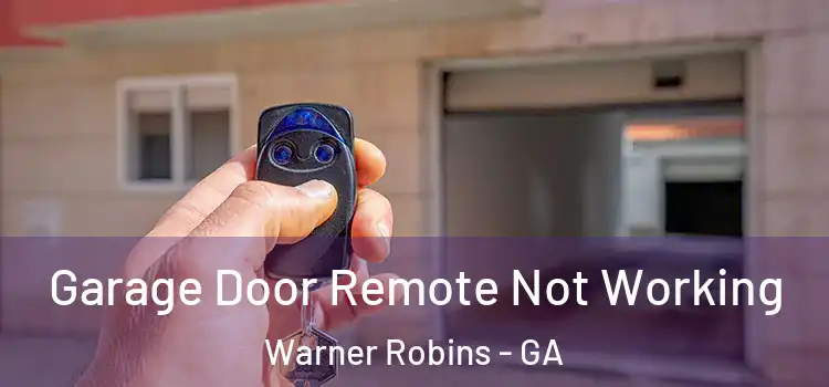  Garage Door Remote Not Working Warner Robins - GA