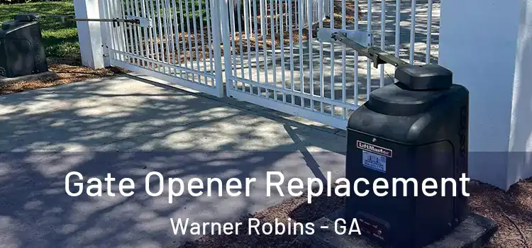 Gate Opener Replacement Warner Robins - GA