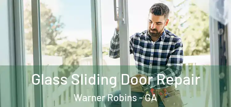  Glass Sliding Door Repair Warner Robins - GA