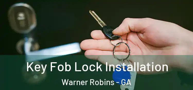 Key Fob Lock Installation Warner Robins - GA
