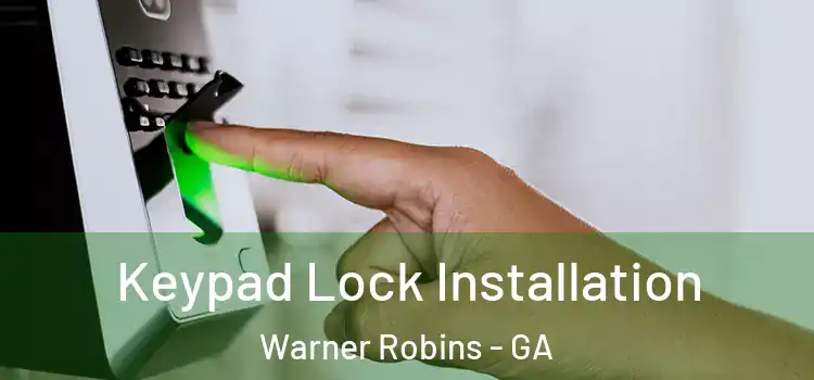 Keypad Lock Installation Warner Robins - GA