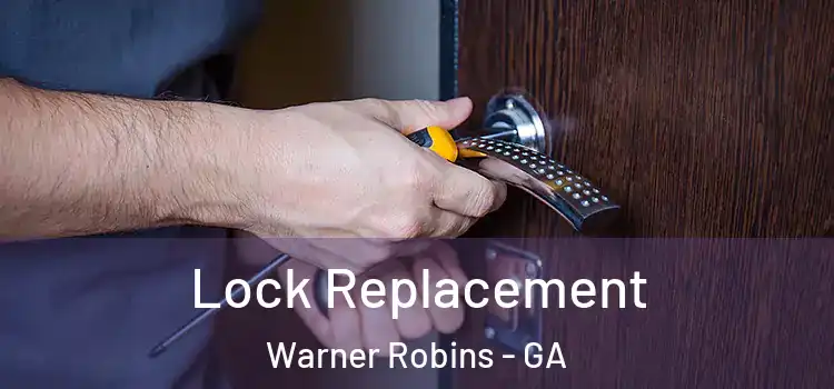  Lock Replacement Warner Robins - GA