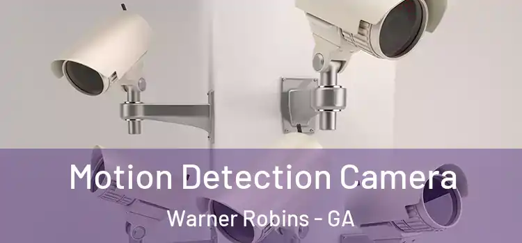  Motion Detection Camera Warner Robins - GA