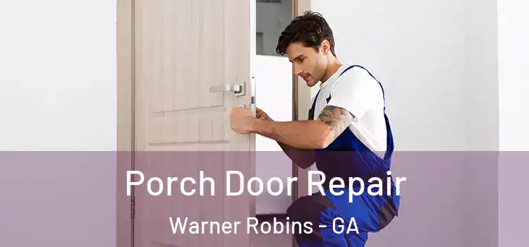  Porch Door Repair Warner Robins - GA