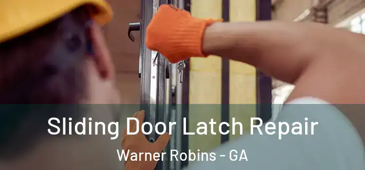 Sliding Door Latch Repair Warner Robins - GA