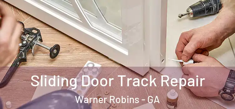 Sliding Door Track Repair Warner Robins - GA